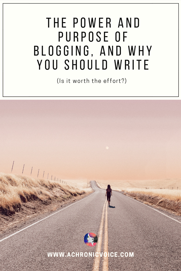 The Power and Purpose of Blogging, and Why You Should Write (Is it worth the effort?)