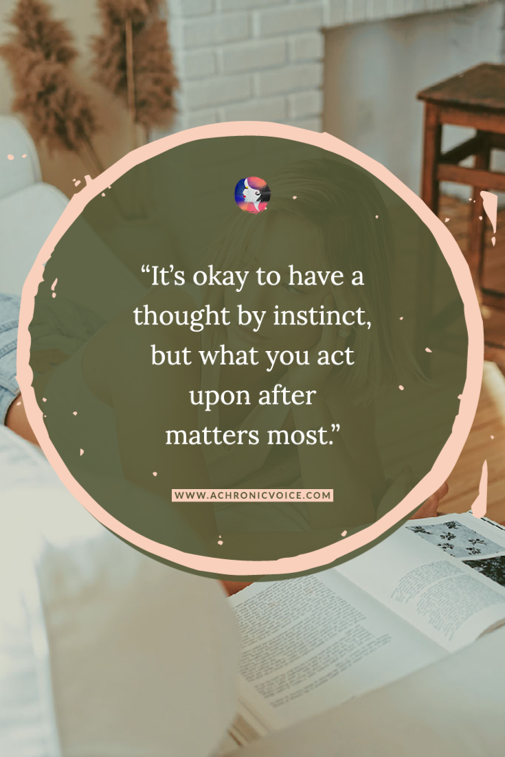 Quote - It’s Okay to Have a Thought by Instinct, But What You Act Upon After Matters Most