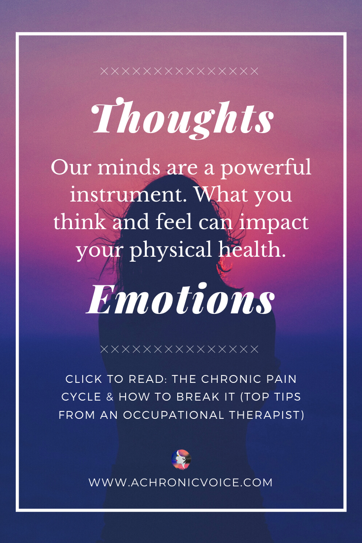 Our minds are a powerful instrument. What you think and feel can impact your physical health. Click To Read: The Chronic Pain Cycle & How To Break It (Top Tips From An Occupational Therapist)