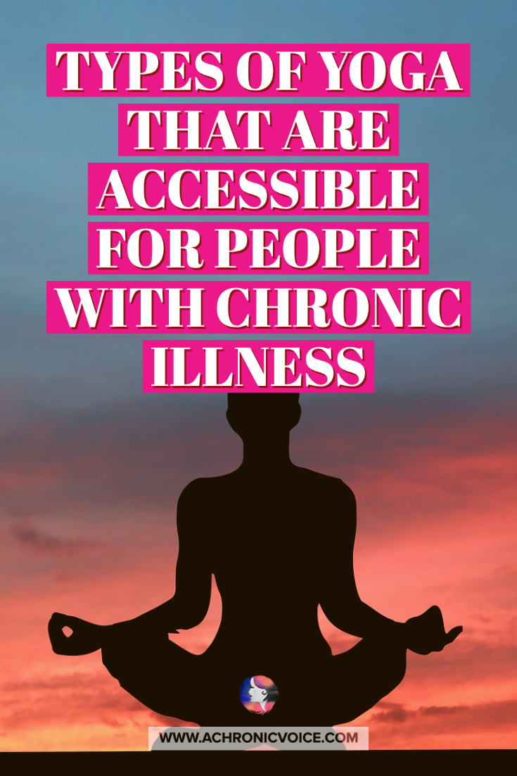 Types Of Yoga That Are Accessible For People With Chronic Illness?