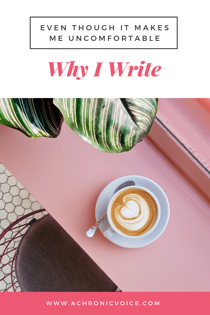 Why I Write, Even Though it Makes Me Uncomfortable