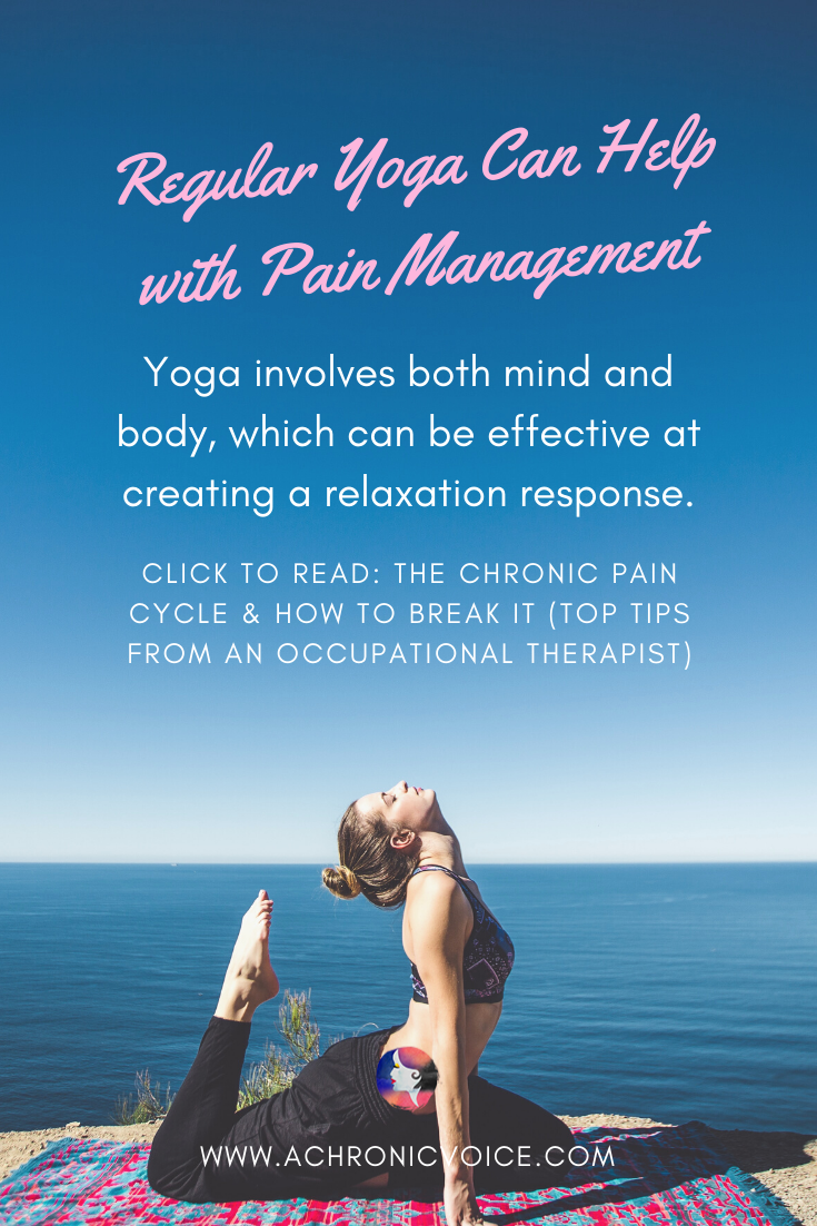 Yoga involves both mind and body, and can be effective at creating a relaxation response. Click To Read: The Chronic Pain Cycle & How To Break It (Top Tips From An Occupational Therapist)