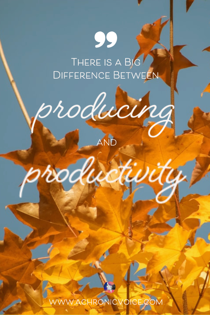 There Is A Big Difference Between Producing Produtivity