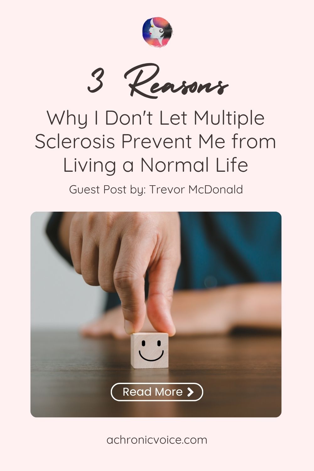 3 Reasons Why I Don't Let Multiple Sclerosis Prevent Me from Living a Normal Life (Guest Post by: Trevor McDonald)