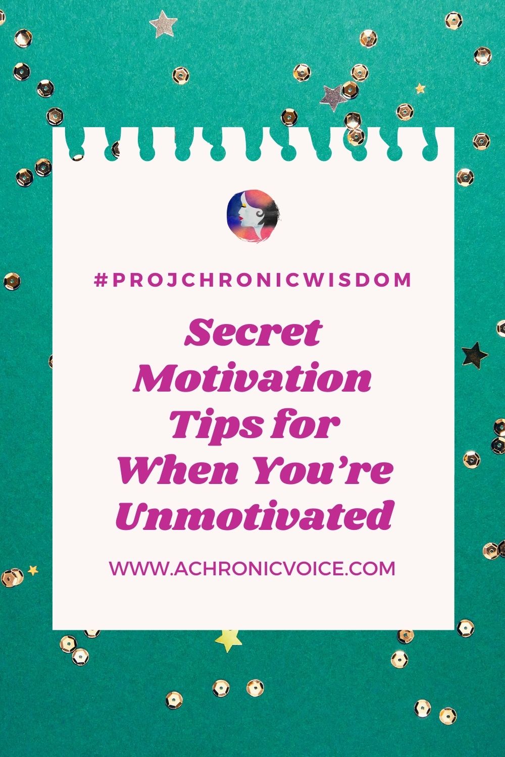 #projChronicWisdom: Secret Motivation Tips for When You’re Unmotivated