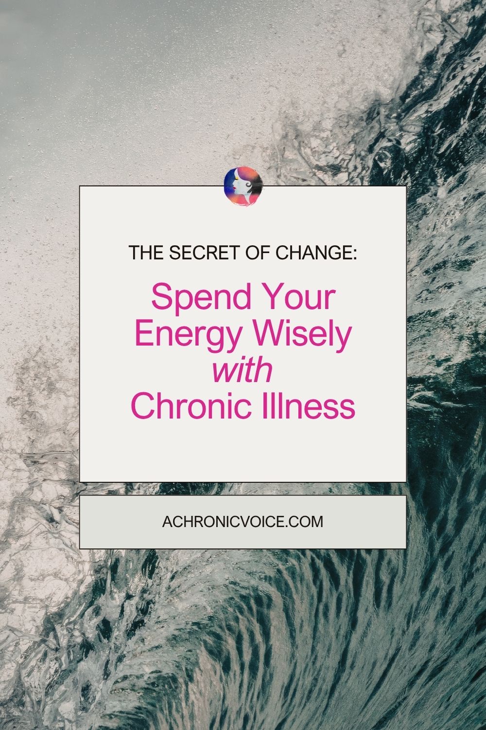 The Secret of Change: Spend Your Energy Wisely with Chronic Illness