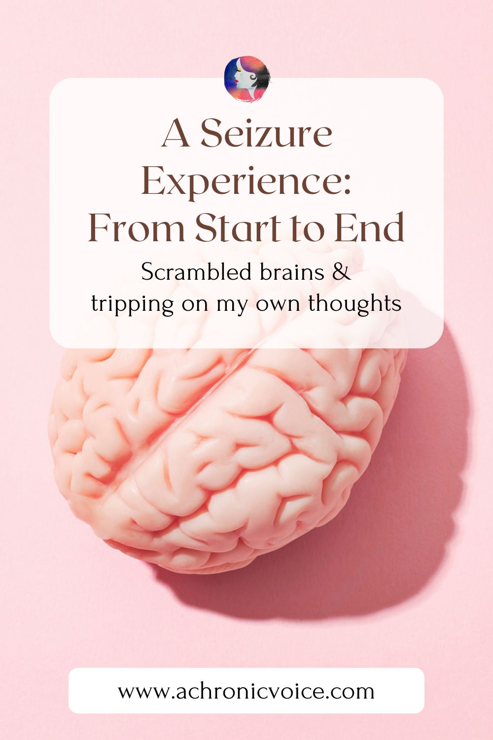 A Seizure Experience: From Start to End - Scrambled brains & tripping on my own thoughts