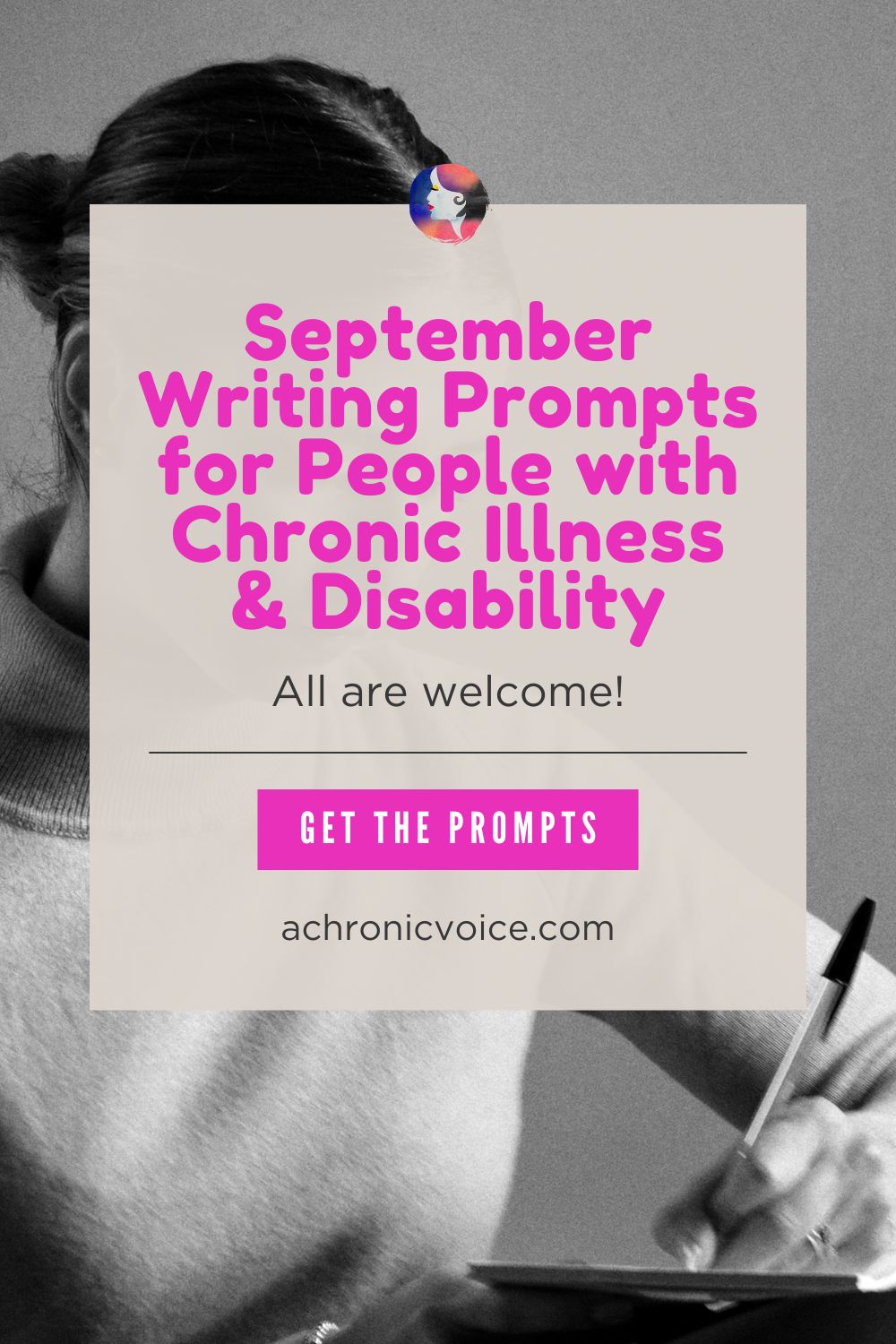 September Writing Prompts for People with Chronic Illness and Disability. All are welcome. Get the prompts on: A Chronic Voice .com
