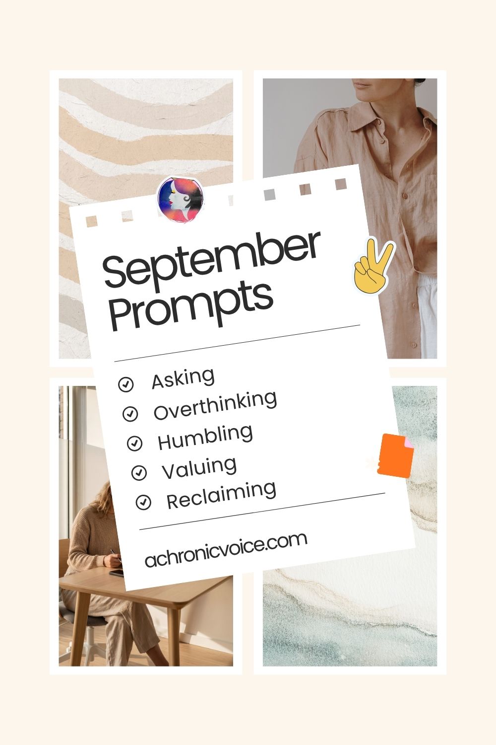 September Prompts: Asking, Overthinking, Humbling, Valuing, and Reclaiming. Visit: A Chronic Voice .com
