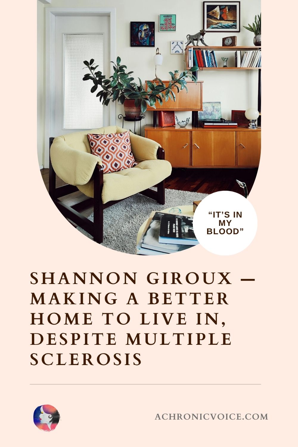 “It’s in My Blood”: Shannon Giroux — Making a Better Home to Live in, Despite Multiple Sclerosis