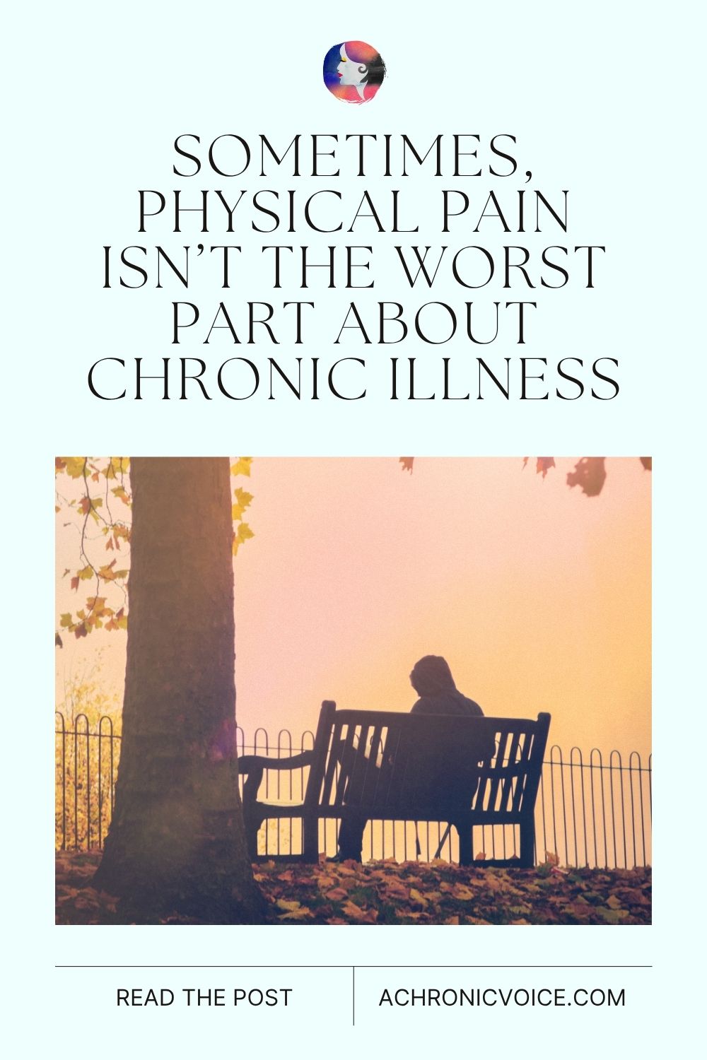 Sometimes, Physical Pain Isn’t the Worst Part About Chronic Illness. Read the post on: A Chronic Voice .com
