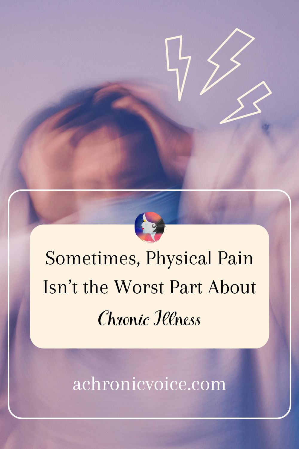 Sometimes, Physical Pain Isn’t the Worst Part About Chronic Illness