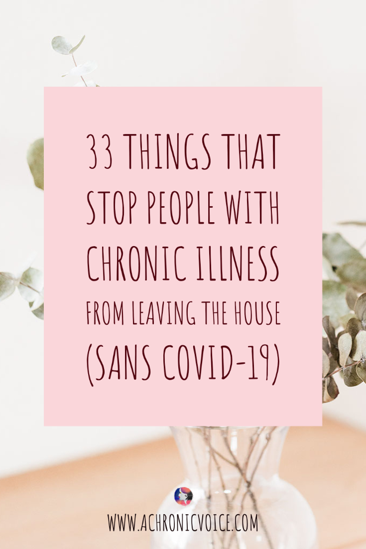 33 Things That Stop People with Chronic Illness From Leaving the House (Sans COVID-19)