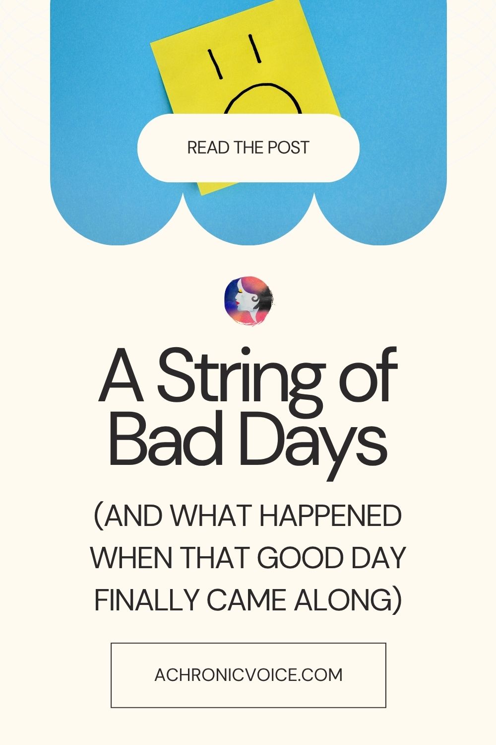 A String of Bad Days (and What Happened When That Good Day Finally Came Along)