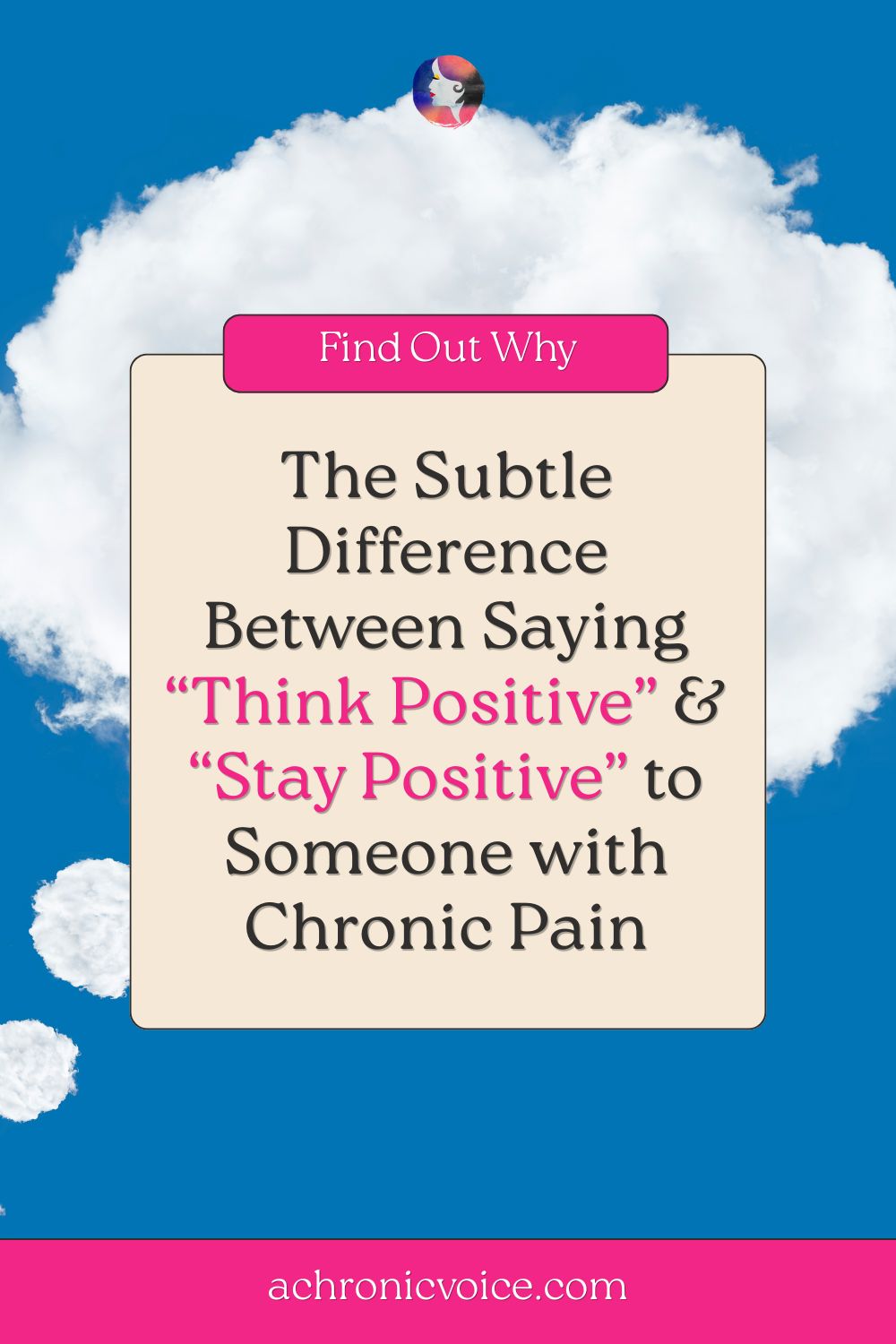 The Subtle Difference Between Saying “Think Positive” and “Stay Positive” to Someone with Chronic Pain