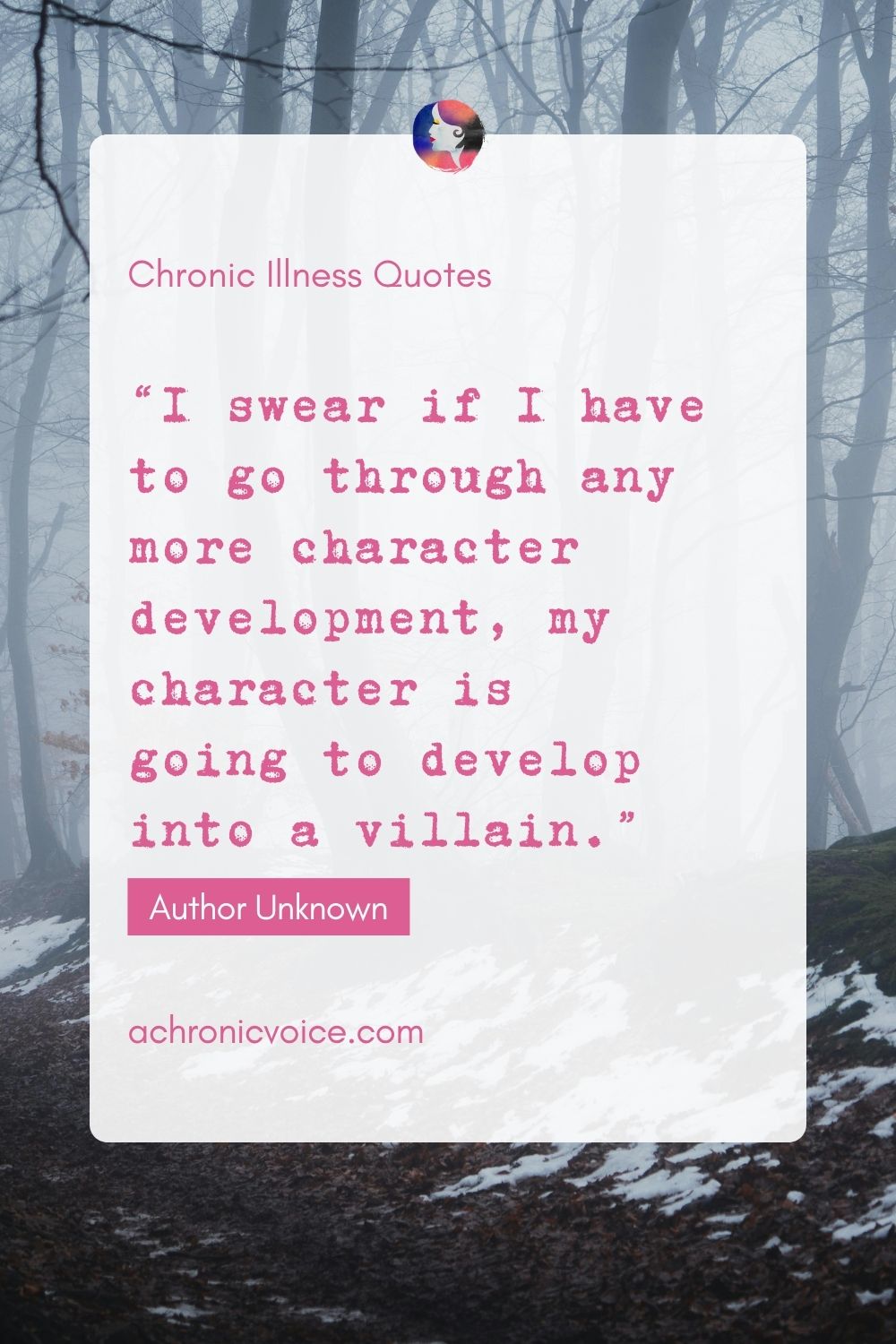 “I swear if I have to go through any more character development, my character is going to develop into a villain.” — Unknown