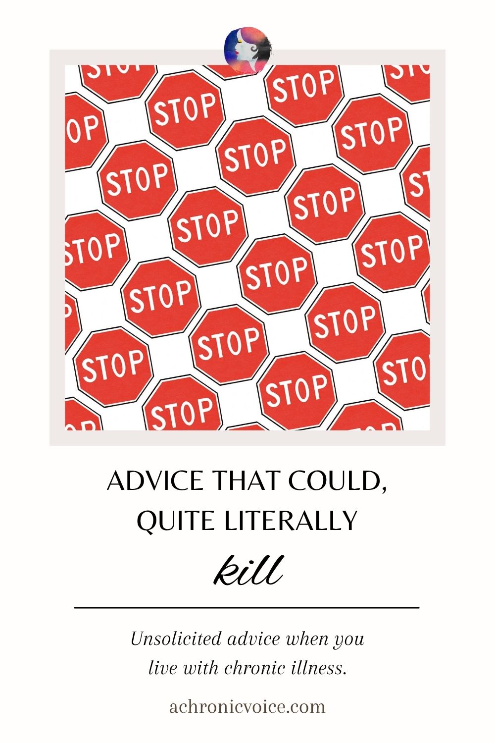 Advice That Could, Quite Literally, Kill (Unsolicited advice when you live with chronic illness)