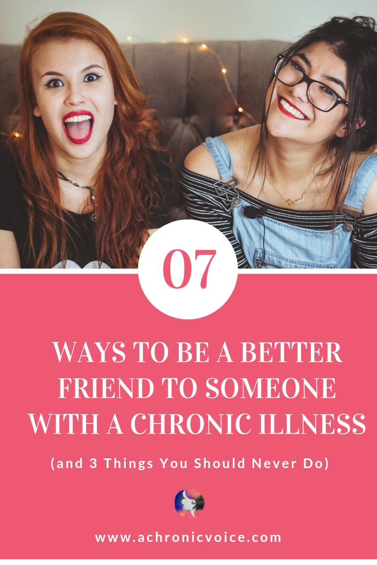 7 Ways to Be a Better Friend to Someone with a Chronic Illness (and 3 Things You Should Never Do)