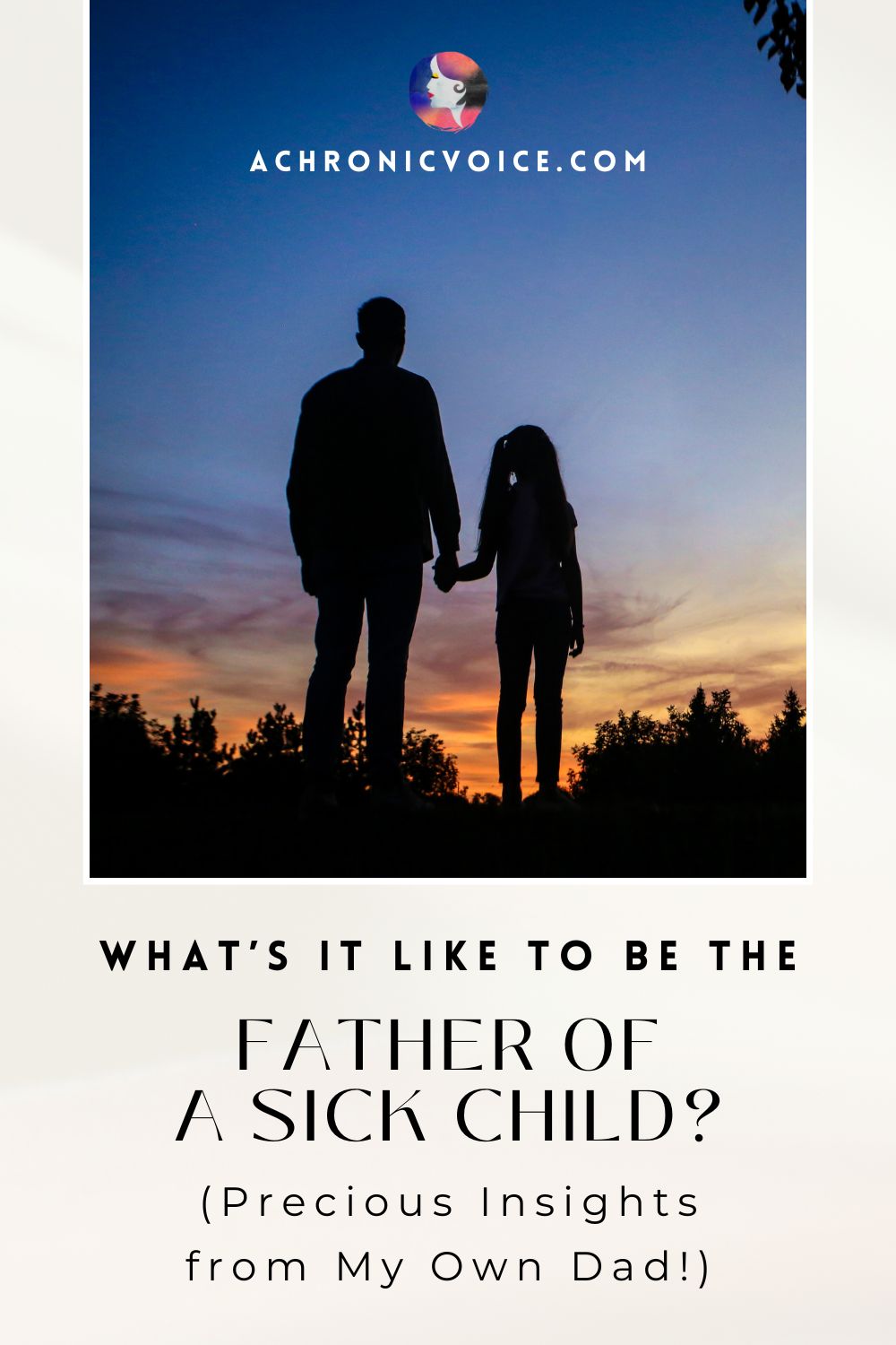 What’s it Like to be the Father of a Child with Chronic Illness? (Precious Insights from My Own Dad!)
