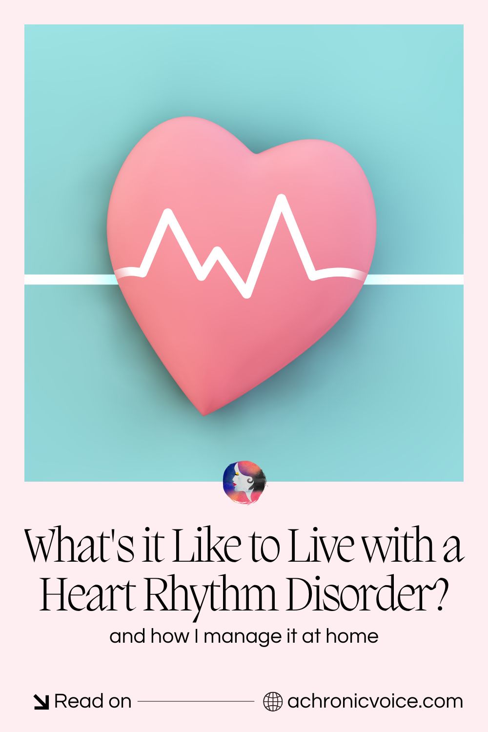 What’s it Like to Live with a Heart Rhythm Disorder? And how I manage it at home. Read on: A Chronic Voice .com