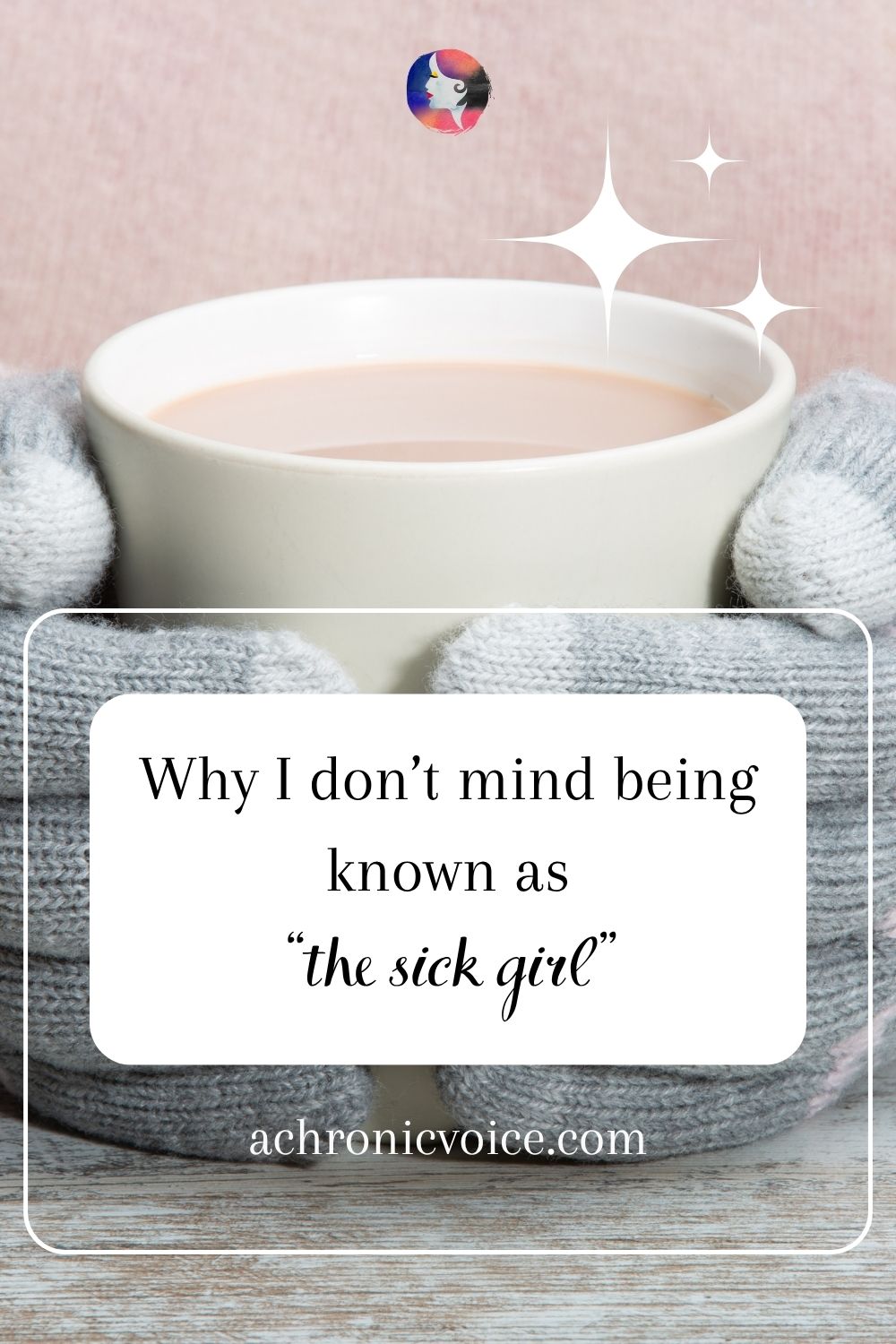 Why I don’t mind being known as “the sick girl”.