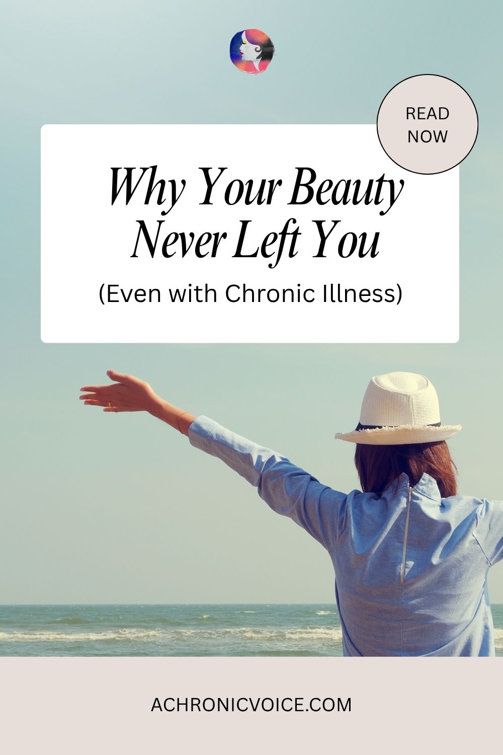 Why Your Beauty Never Left You (Even with Chronic Illness). Read Now on: A Chronic Voice .com