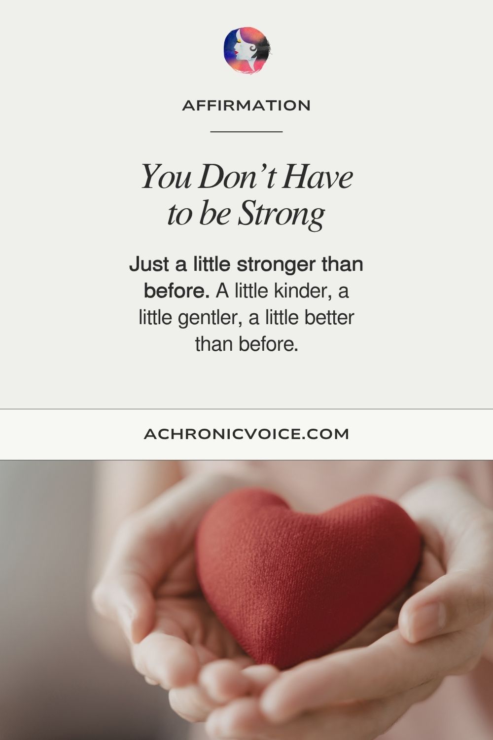You Don’t Have to be Strong. Just a little stronger than before. A little kinder, a little gentler, a little better than before.